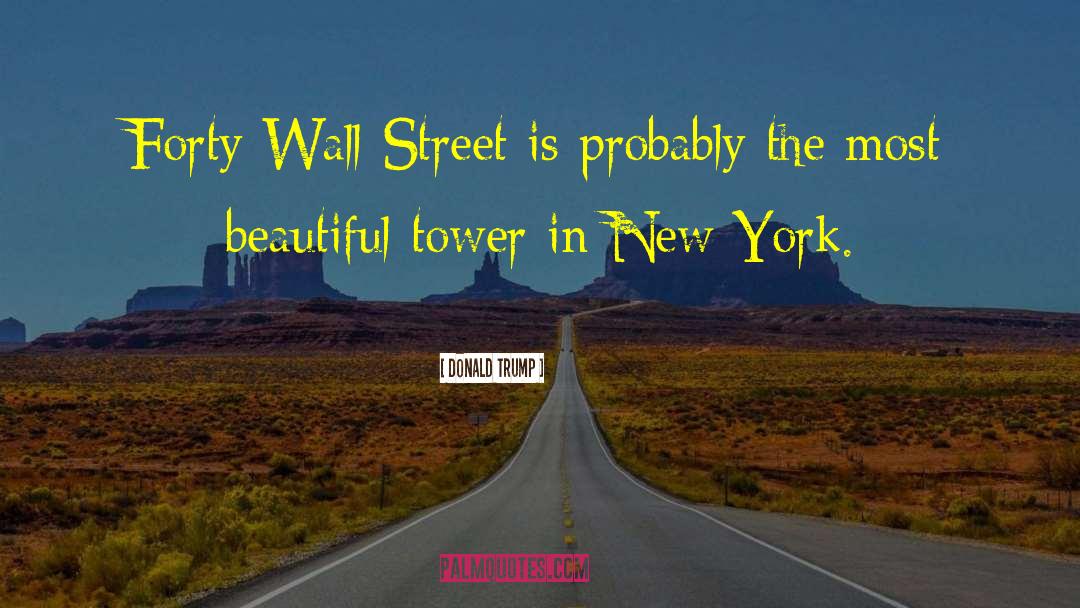 Donald Trump Quotes: Forty Wall Street is probably
