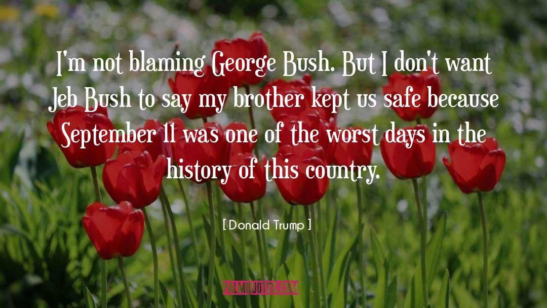 Donald Trump Quotes: I'm not blaming George Bush.