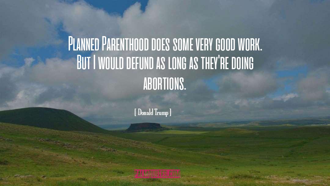 Donald Trump Quotes: Planned Parenthood does some very