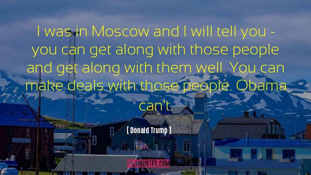 Donald Trump Quotes: I was in Moscow and