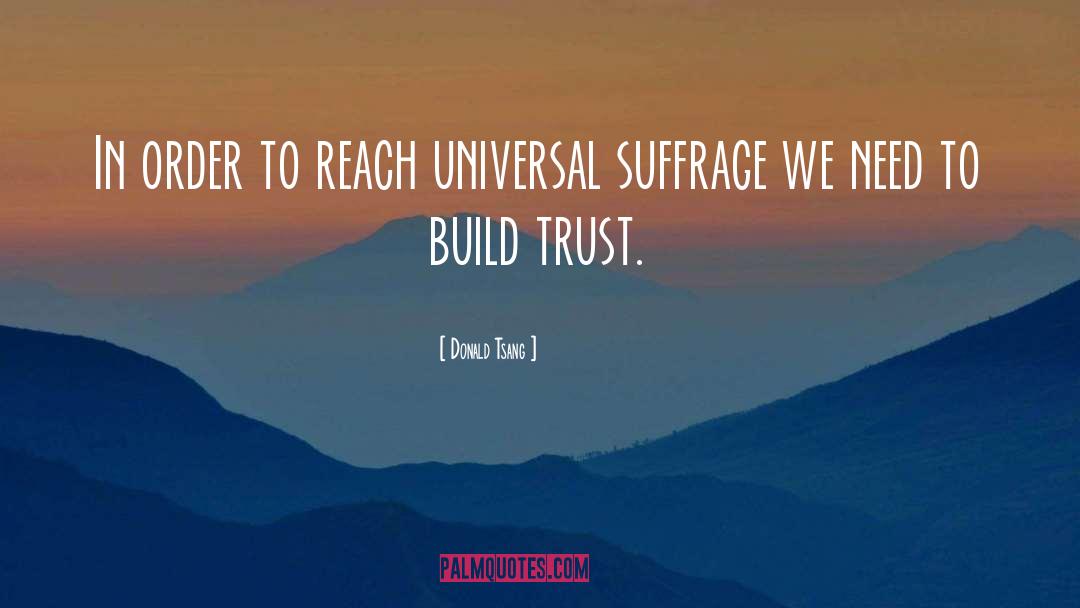 Donald Tsang Quotes: In order to reach universal