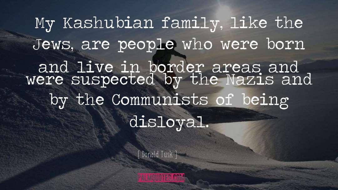 Donald Tusk Quotes: My Kashubian family, like the