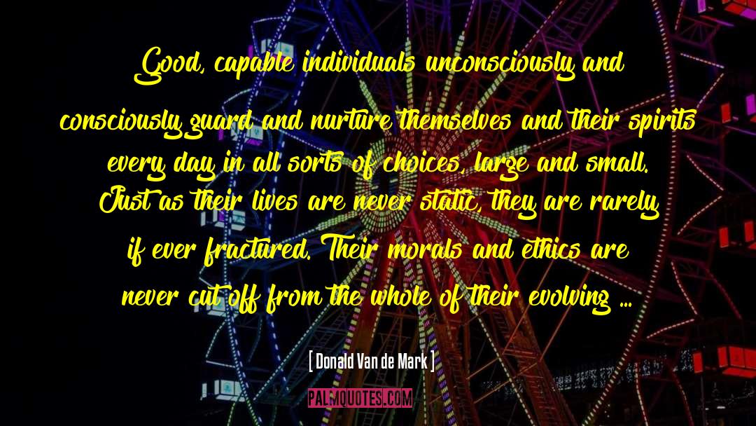 Donald Van De Mark Quotes: Good, capable individuals unconsciously and