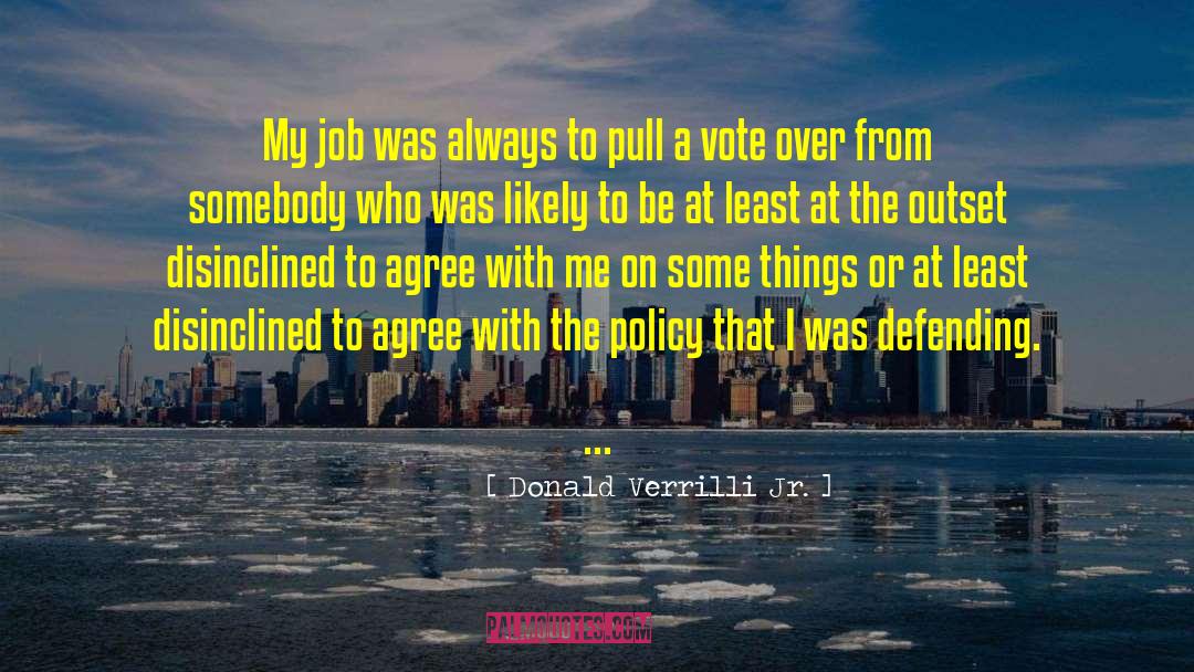 Donald Verrilli Jr. Quotes: My job was always to