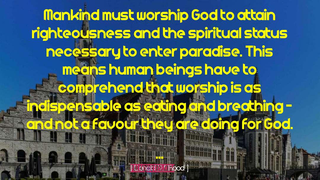 Donald W. Flood Quotes: Mankind must worship God to