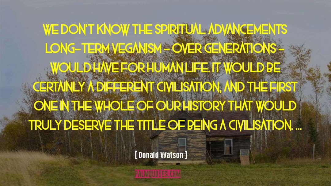 Donald Watson Quotes: We don't know the spiritual