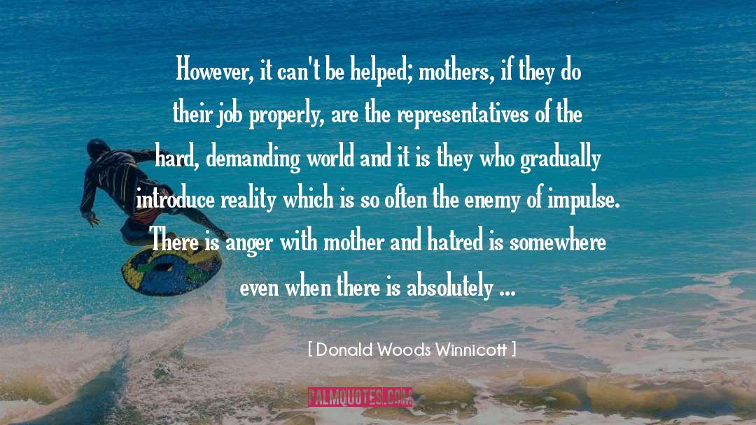 Donald Woods Winnicott Quotes: However, it can't be helped;