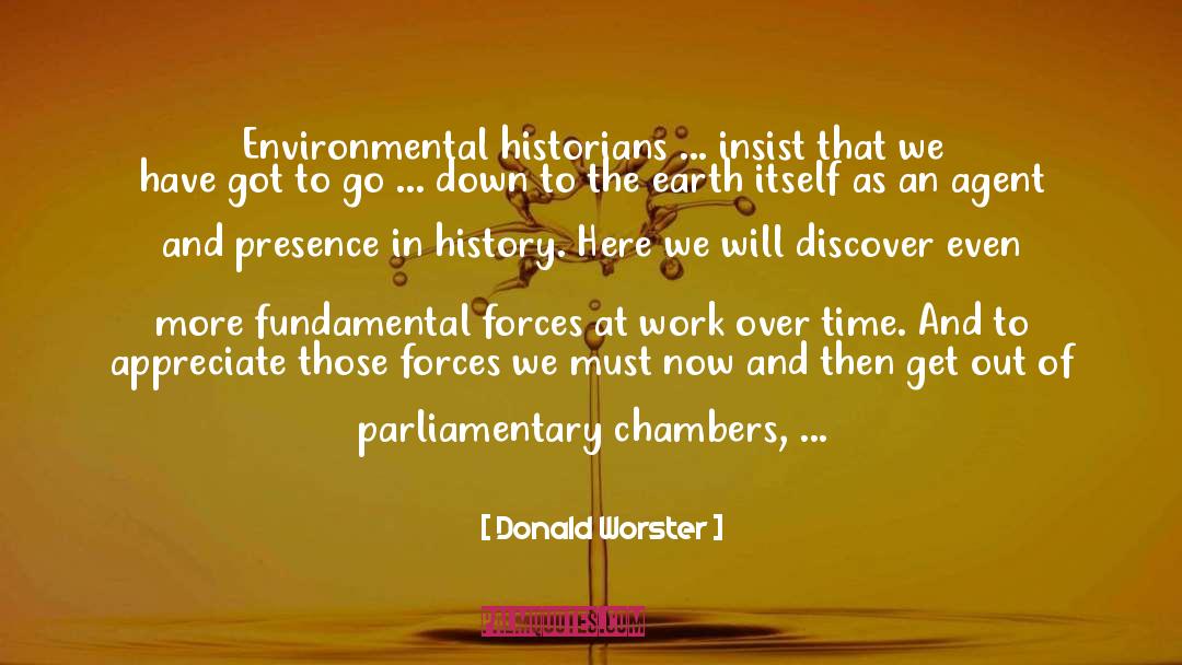 Donald Worster Quotes: Environmental historians ... insist that