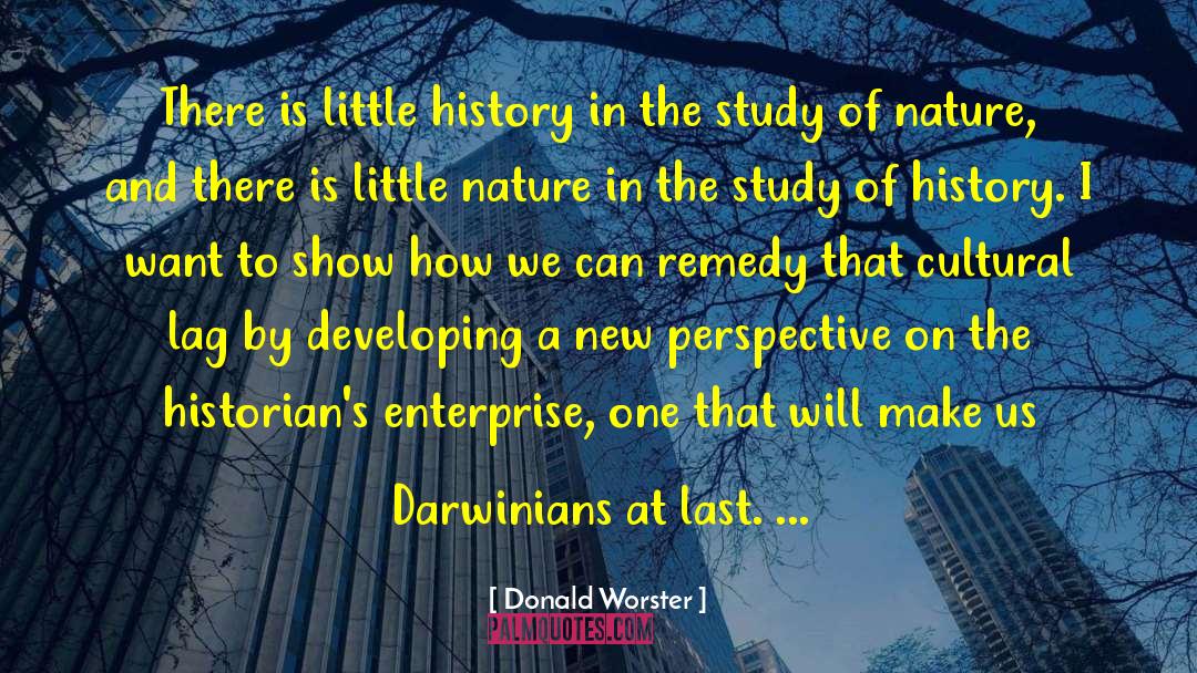 Donald Worster Quotes: There is little history in