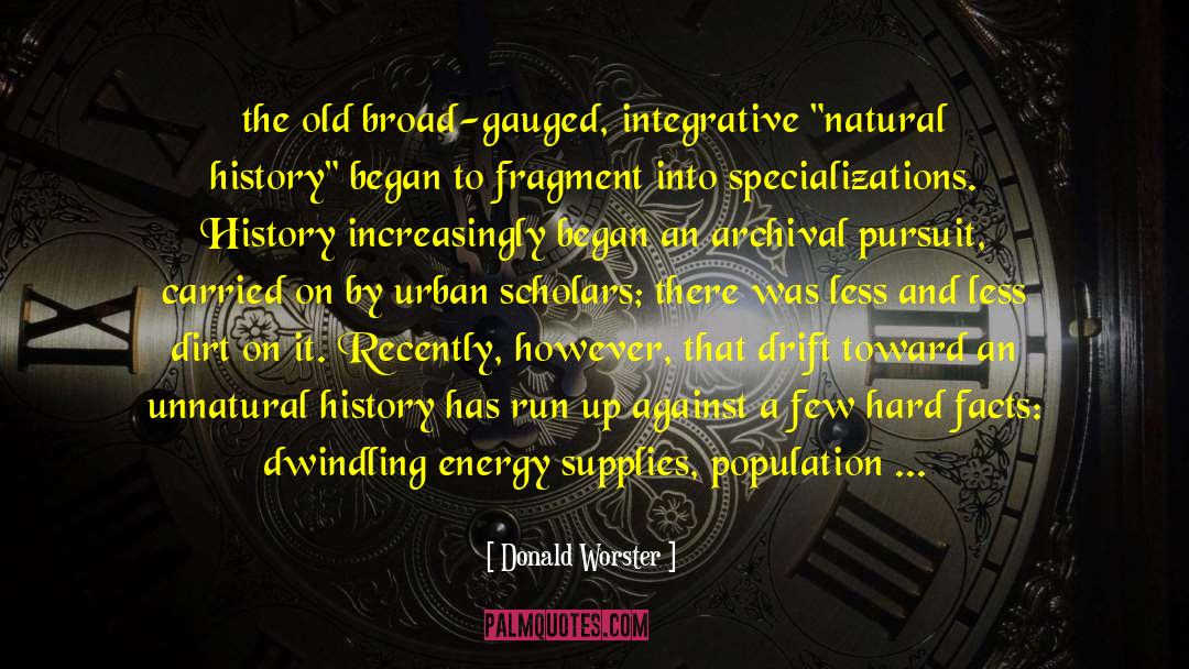 Donald Worster Quotes: the old broad-gauged, integrative 