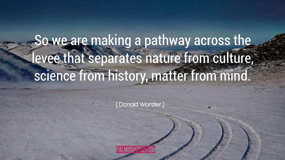 Donald Worster Quotes: So we are making a