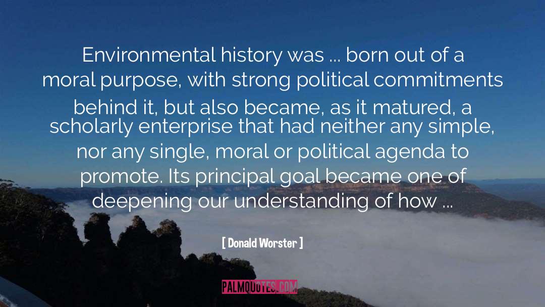 Donald Worster Quotes: Environmental history was ... born