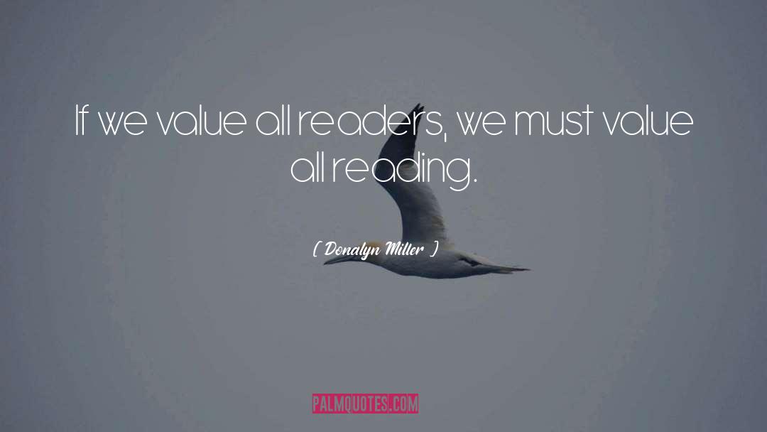 Donalyn Miller Quotes: If we value all readers,