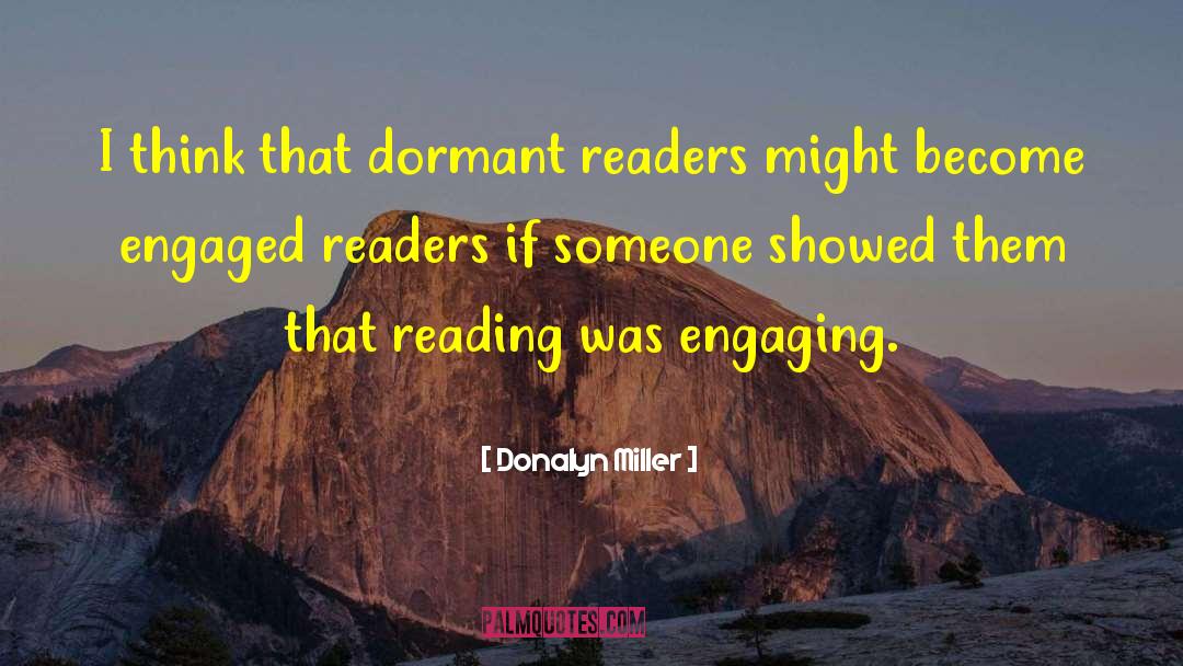 Donalyn Miller Quotes: I think that dormant readers