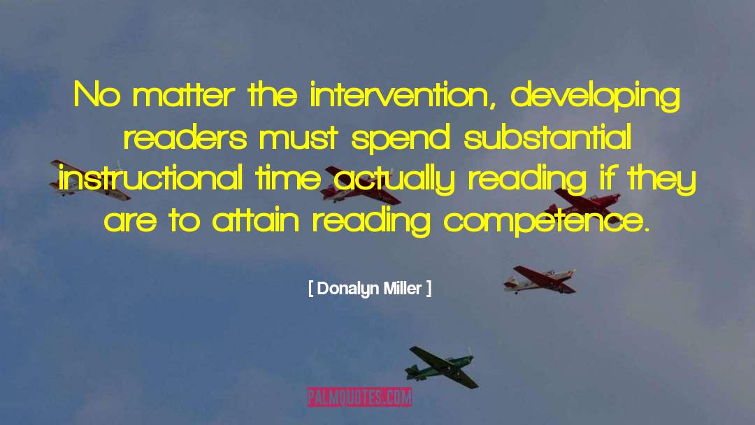 Donalyn Miller Quotes: No matter the intervention, developing