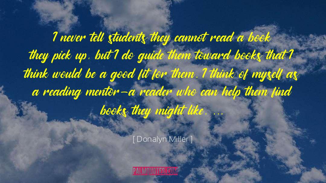 Donalyn Miller Quotes: I never tell students they