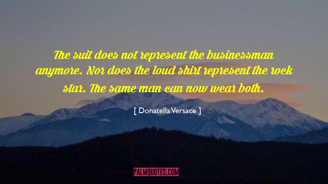 Donatella Versace Quotes: The suit does not represent