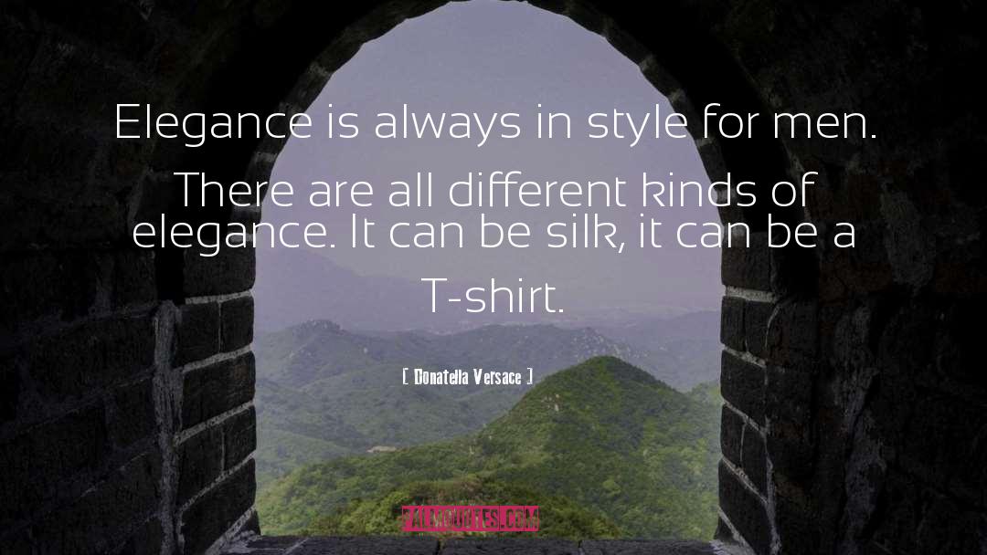 Donatella Versace Quotes: Elegance is always in style