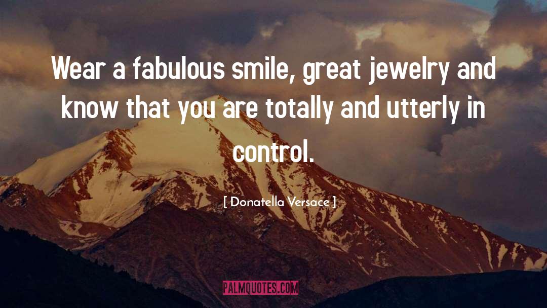 Donatella Versace Quotes: Wear a fabulous smile, great