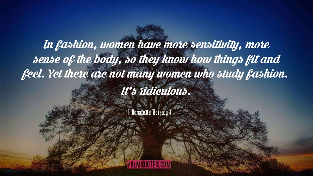 Donatella Versace Quotes: In fashion, women have more