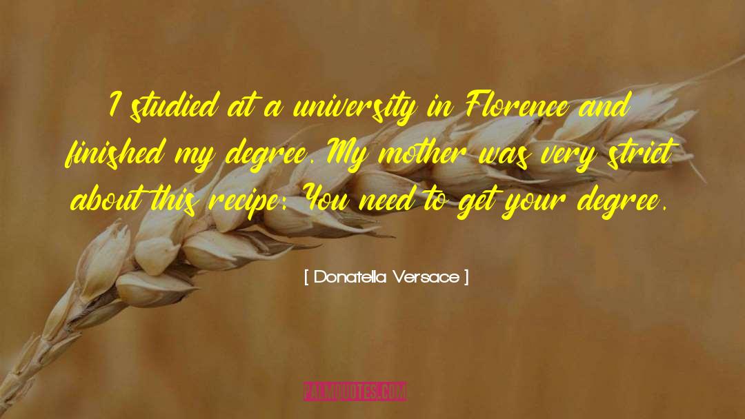 Donatella Versace Quotes: I studied at a university