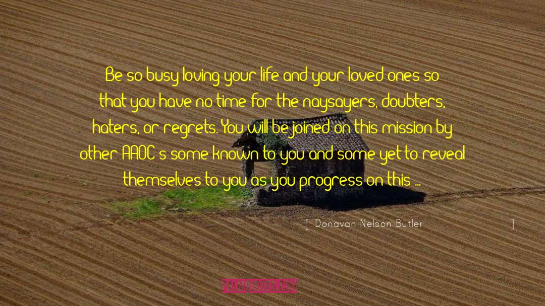 Donavan Nelson Butler Quotes: Be so busy loving your