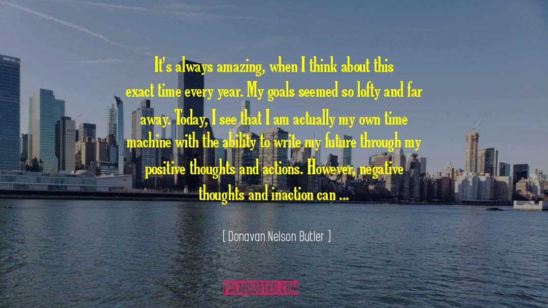 Donavan Nelson Butler Quotes: It's always amazing, when I