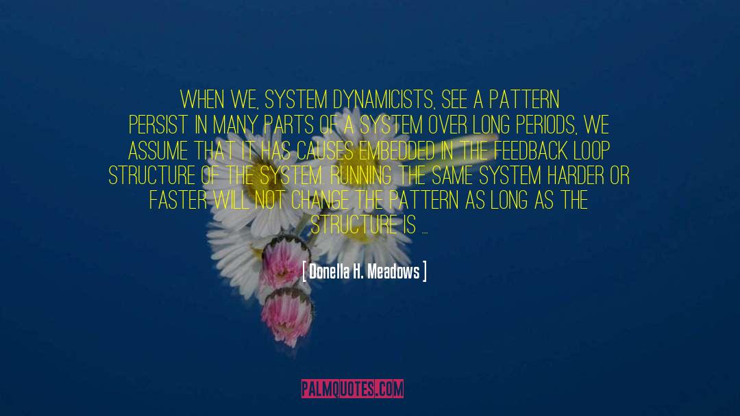 Donella H. Meadows Quotes: When we, system dynamicists, see