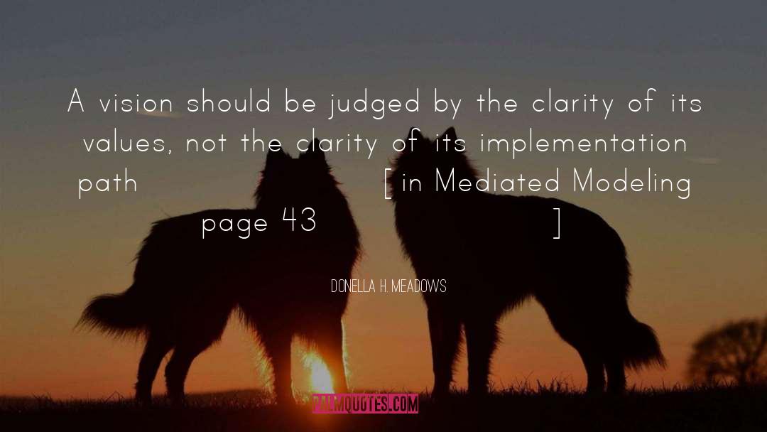 Donella H. Meadows Quotes: A vision should be judged