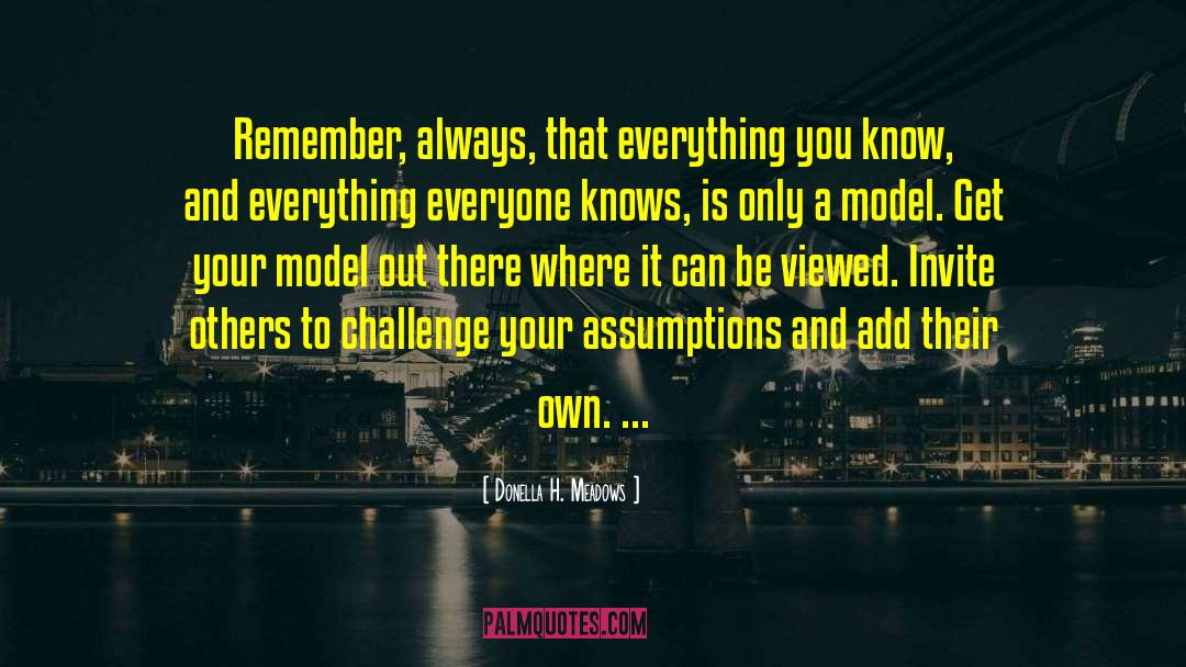 Donella H. Meadows Quotes: Remember, always, that everything you