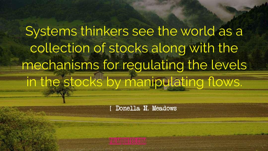 Donella H. Meadows Quotes: Systems thinkers see the world