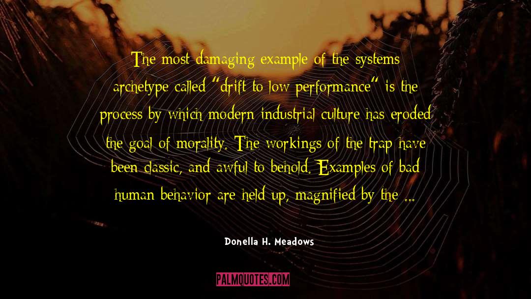 Donella H. Meadows Quotes: The most damaging example of