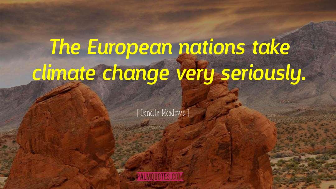 Donella Meadows Quotes: The European nations take climate