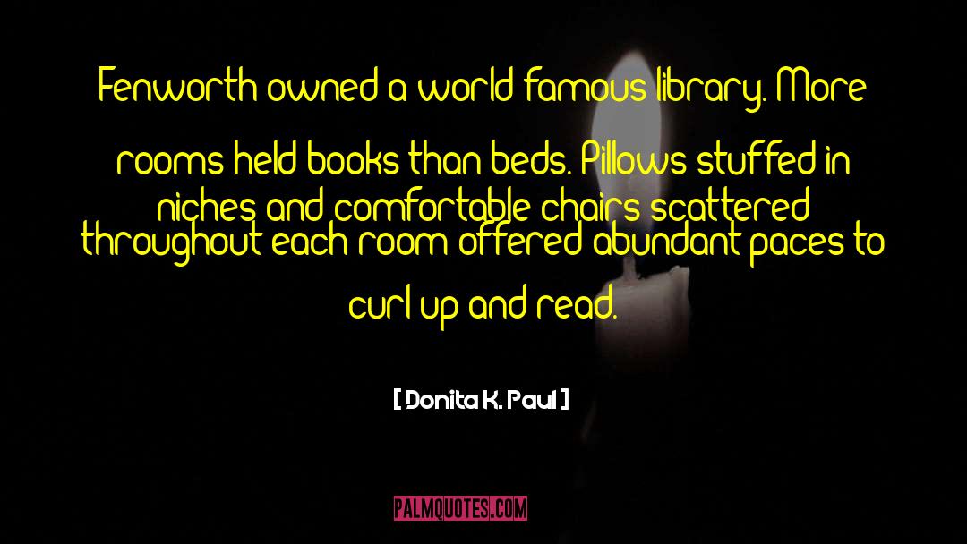 Donita K. Paul Quotes: Fenworth owned a world-famous library.