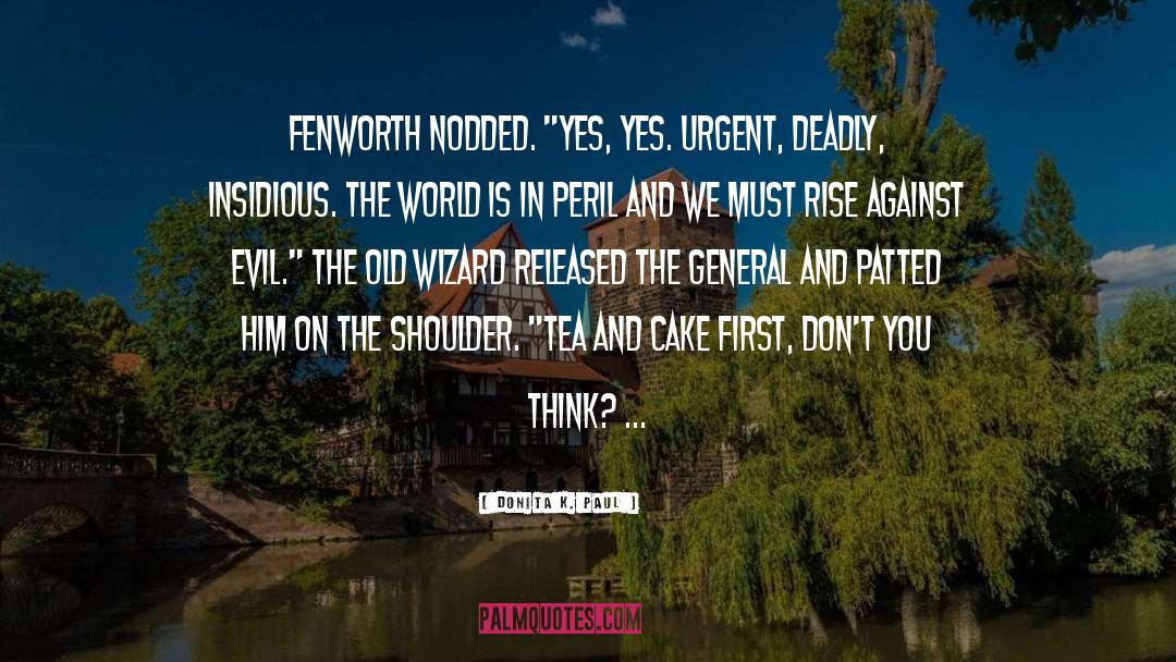 Donita K. Paul Quotes: Fenworth nodded. 