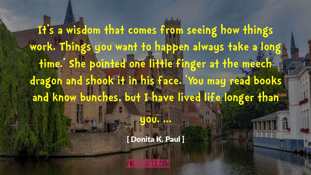Donita K. Paul Quotes: It's a wisdom that comes