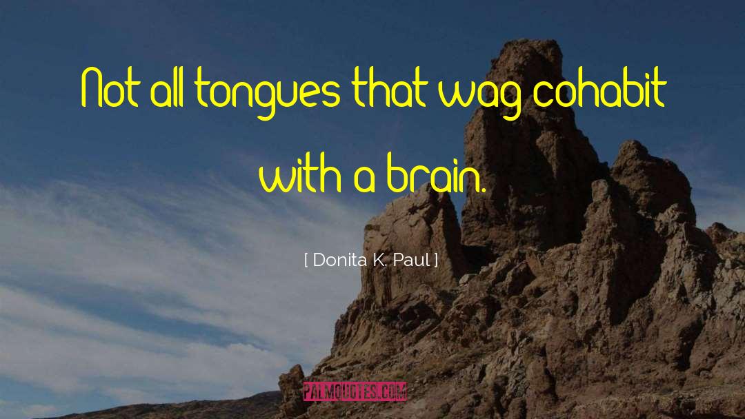 Donita K. Paul Quotes: Not all tongues that wag