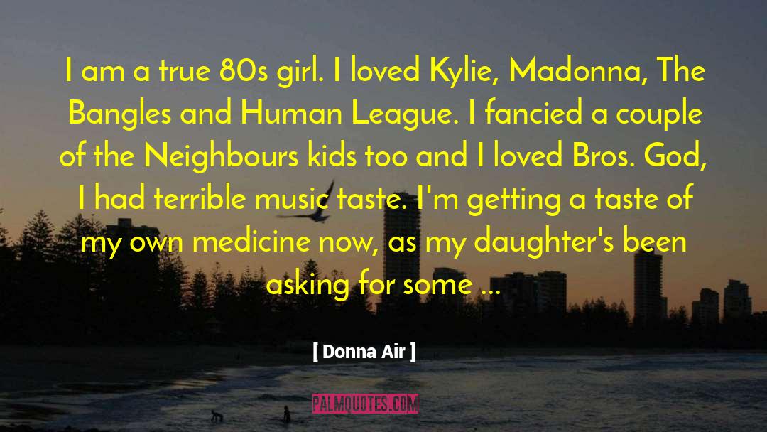 Donna Air Quotes: I am a true 80s