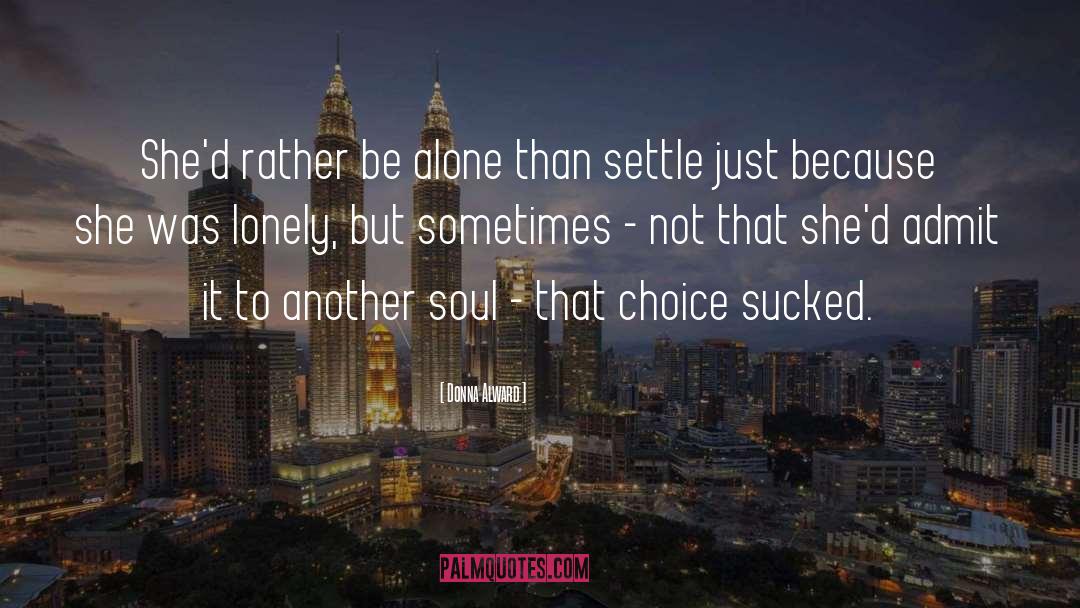 Donna Alward Quotes: She'd rather be alone than