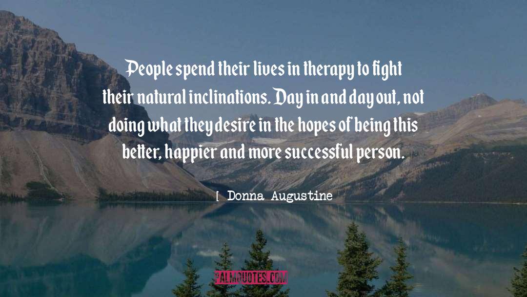 Donna Augustine Quotes: People spend their lives in