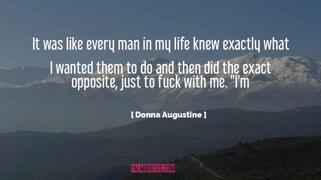 Donna Augustine Quotes: It was like every man