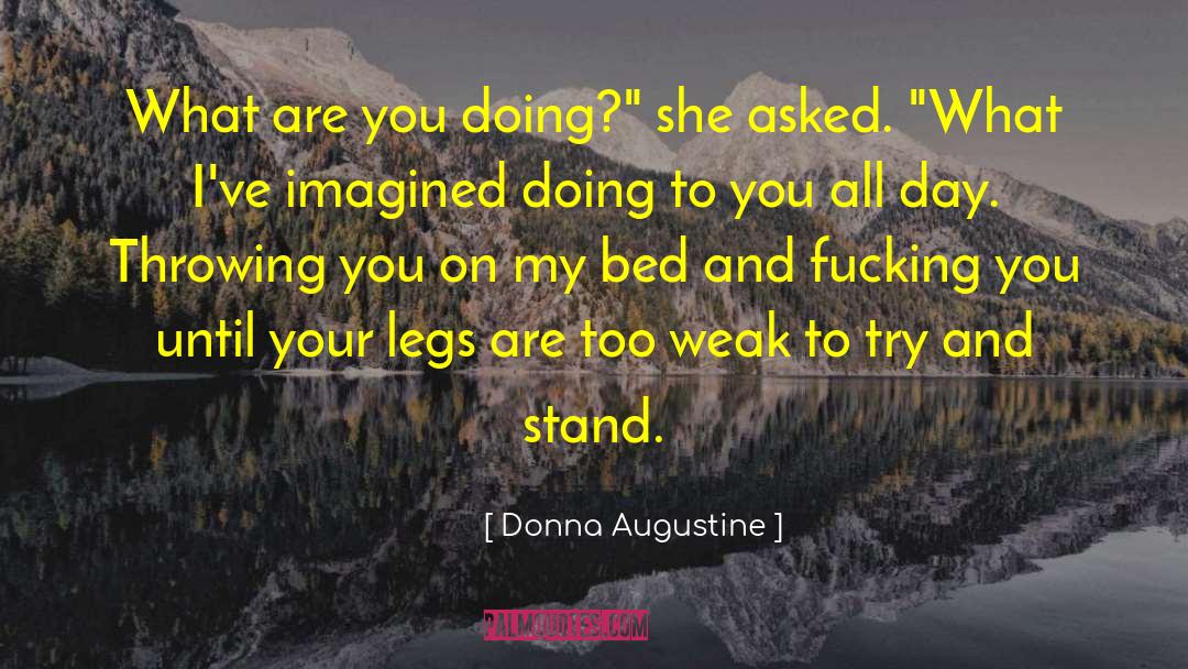 Donna Augustine Quotes: What are you doing?