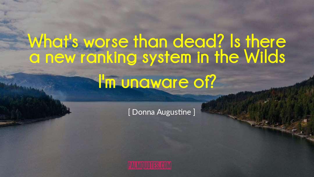 Donna Augustine Quotes: What's worse than dead? Is