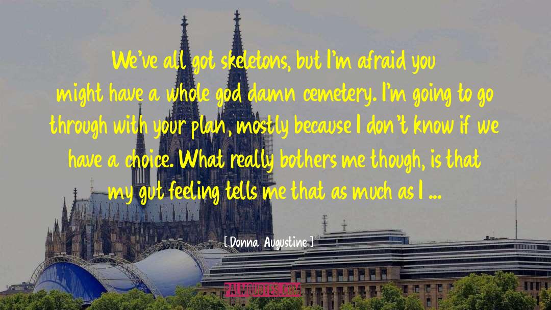 Donna Augustine Quotes: We've all got skeletons, but