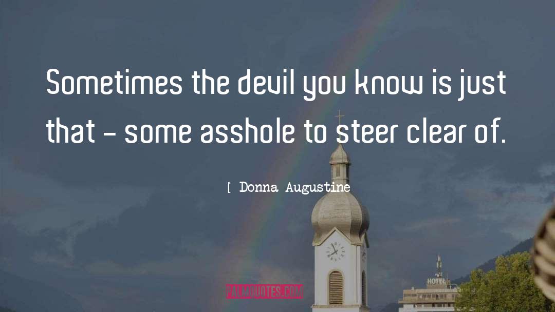 Donna Augustine Quotes: Sometimes the devil you know