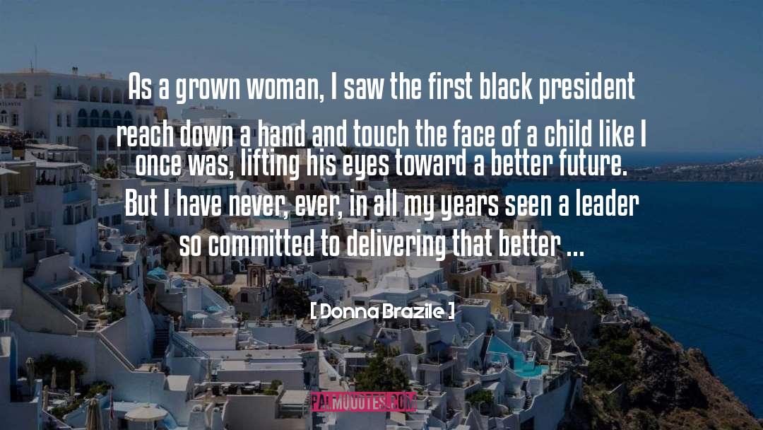 Donna Brazile Quotes: As a grown woman, I