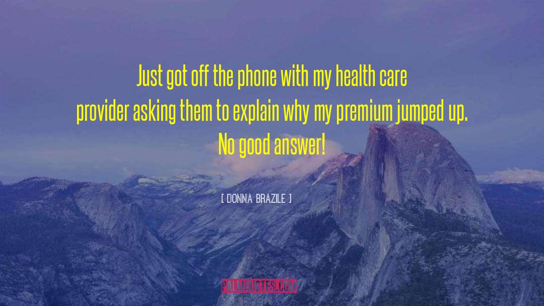 Donna Brazile Quotes: Just got off the phone