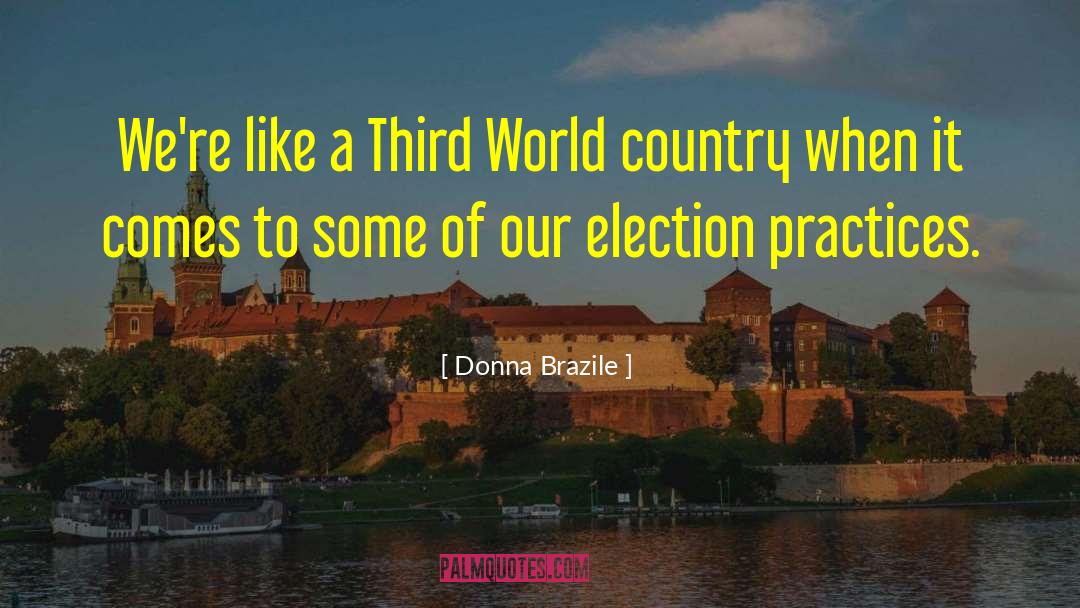 Donna Brazile Quotes: We're like a Third World