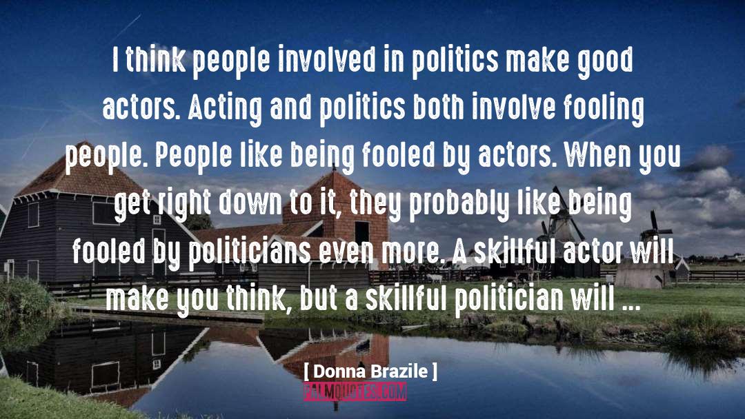 Donna Brazile Quotes: I think people involved in