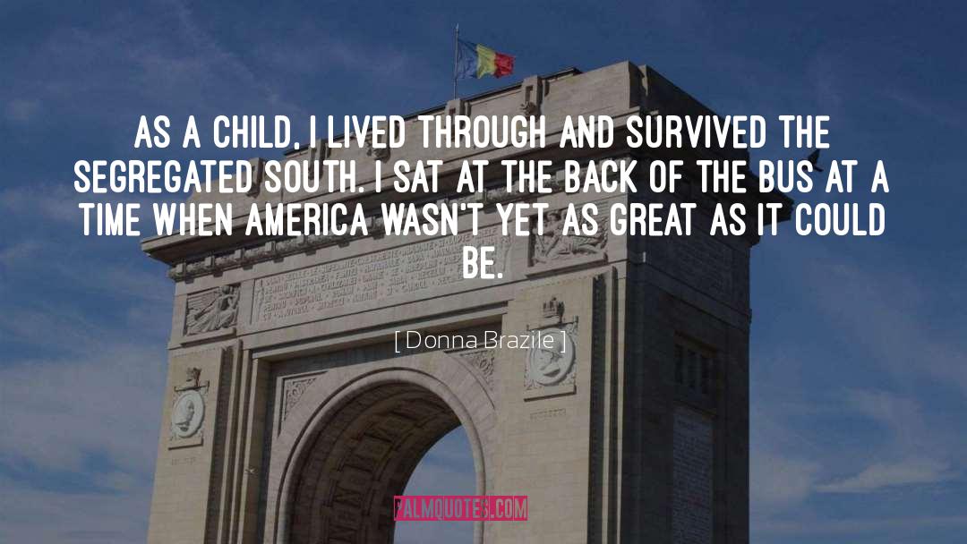 Donna Brazile Quotes: As a child, I lived